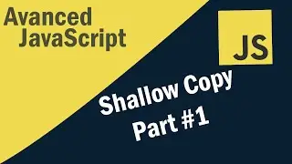 Shallow Copy vs Deep Copy in JavaScript | Advanced Tutorial - Part #1