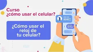 Cómo usar el reloj de tu celular: Ajustar hora, alarma, temporizador | Curso Cómo usar el celular
