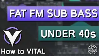 How to make a FAT FM SUB BASS in VITAL in UNDER 40s... | How to VITAL