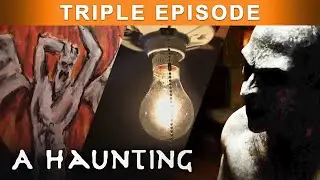 Unexplained Paranormal Incidents | TRIPLE EPISODE! | A Haunting