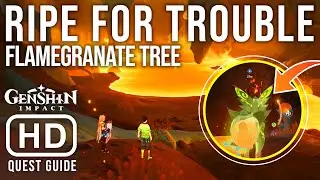 Ripe for Trouble World Quest Guide | Flamegranate Tree Roots Warm Cave - Genshin Impact 5.0 Natlan