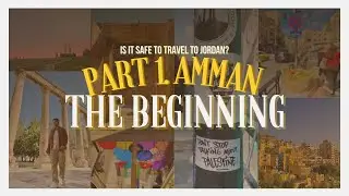 Is it safe to travel to Jordan? Part 1 - Amman: The Beginning | 4K