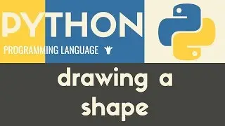 Drawing a Shape | Python | Tutorial 4