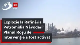 Explozie la Rafinăria Petromidia Năvodari! Planul Roșu de Intervenție a fost activat