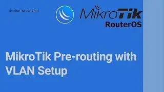 MikroTik VLAN Interface Pre-routing with Bridge VLAN Setup