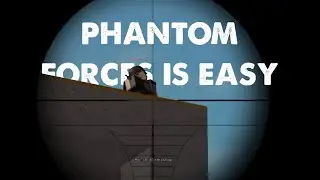 phantom forces is roblox's easiest game