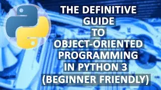 Definitive Guide to Python Classes and OOP in Python: Introduction and Objects