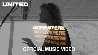 Another In The Fire (Official Music Video) - Hillsong UNITED, TAYA