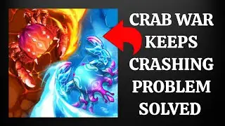 How To Solve Crab War App Keeps Crashing Problem || Rsha26 Solutions