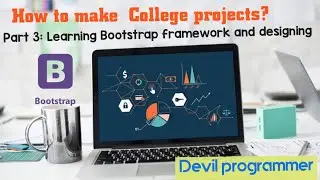 3: Learning Bootstrap | How to make college projects| Devil Programmer