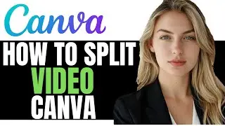 NEW! HOW TO SPLIT VIDEO IN CANVA 2024 - (FULL GUIDE)