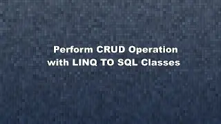 Complete CRUD Operation in Asp.Net C# with SQL Using Linq | Perform CRUD Operation using LINQ TO SQL