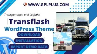 Transflash - Transportation & Logistics WordPress Theme , Download , Installation & Import Demo Data