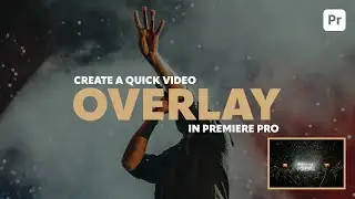 Create a quick video overlay in Premiere Pro