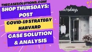 Shop Thursdays: Post COVID 19 Strategy Harvard Case Solution & Analysis