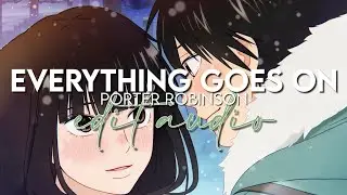 edit audio - everything goes on (porter robinson)