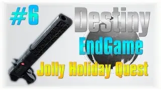 Lets Play Destiny EndGAME #6 Jolly Holliday [Destiny Quest For The Chaperone Shotgun]