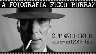 🙈 A FOTOGRAFIA BURRA E OPPENHEIMER FILMADO EM IMAX 18K 🤯