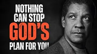 NOTHING CAN STOP GOD'S PLANS FOR YOU! Motivational Speech Inspired by Denzel Washington