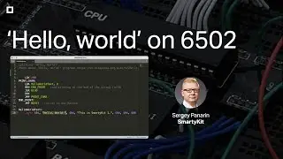 SmartyKit webinar: 'Hello, World!' on bare metal (6502 CPU)