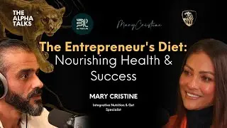 The Entrepreneur's Diet: Nourishing Health & Success with Mary Cristine (4K)