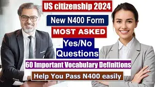 New N400 Form - Most asked Yes/No and Vocabulary Definitions for US Citizenship Interview 2024