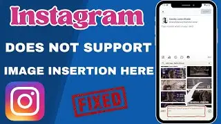 How To Fix Instagram Doesnt Support Image Insertion Here