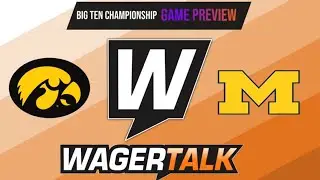 Michigan vs Iowa Picks, Predictions and Odds | Big Ten Championship Betting Preview | Dec 4