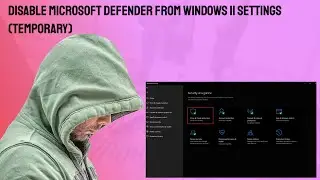 Disable Microsoft Defender from Windows 11 Settings Temporary