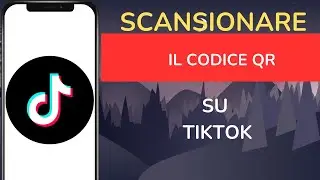 Come scansionare il codice QR su TikTok