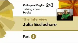 English File 4thE- Upper-Intermediate- Colloquial English 2&3-The Interview: Julia Eccleshare Part 2