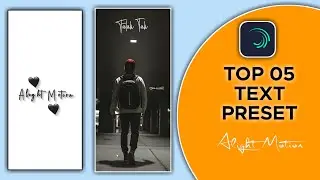 Top 05+🔥Alight Motion Text Animation Presets |AlightMotion Preset Download Free 10+ text presets|