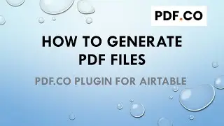 How to Generate PDF Files with Airtable Data using PDF.co Plugin