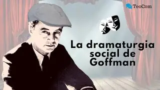 La dramaturgia social según Erving Goffman