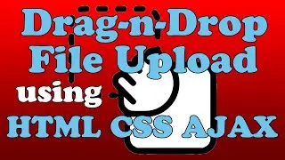 Client-side Drag-and-Drop File Uploading Using HTML, CSS and JavaScript/AJAX with Progress Bar