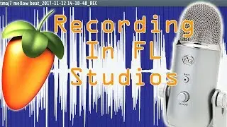 FL Studios How to Set Up and Record Using Your (USB) Blue Yeti Mic