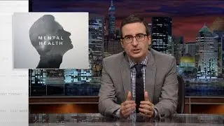 Mental Health: Last Week Tonight with John Oliver (HBO)