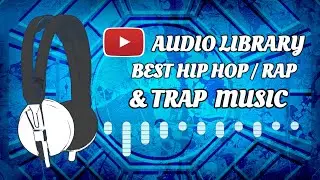 Best CHILL Hip Hop / RAP & TRAP Music | Youtube Audio Library (Free Music)