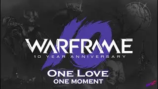 Warframe ► 10 years. One Love - One Moment