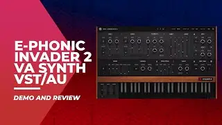 E-Phonic Invader 2 VST/AU Synth - BEST BUDGET PLUGIN REVIEW - The New Budget Virtual Analog Beast