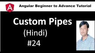 Angular Tutorial For Beginners 24:  Custom Pipes in Hindi