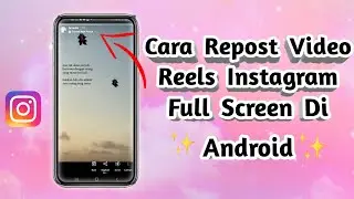 cara repost video reels instagram full screen di android