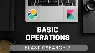 ElasticSearch Basic Operations (Create, Get, Update, Delete, Search) [ES 7 for Beginners #3.1]