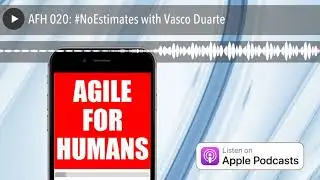 AFH 020: #NoEstimates with Vasco Duarte