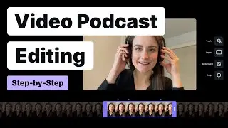 Video Podcast Editing: A Step-By-Step Guide