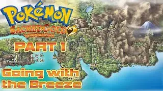Going with the Breeze - Pokémon Sacred Gold - Part 1