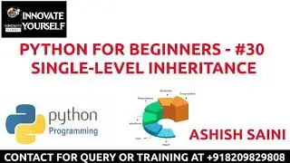 PYTHON FOR BEGINNERS - #30 | SINGLE-LEVEL INHERITANCE | INNOVATE YOURSELF