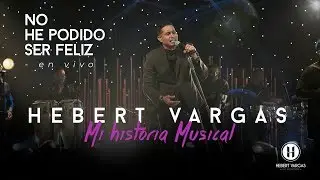 No He Podido Ser Feliz - Hebert Vargas 