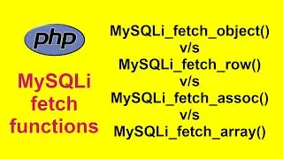 MySQLi Fetch Functions || Difference b/w fetch_object(), fetch_row(), fetch_assoc() & fetch_array()