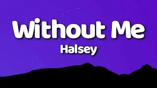 Halsey - Without Me (Lyrics)